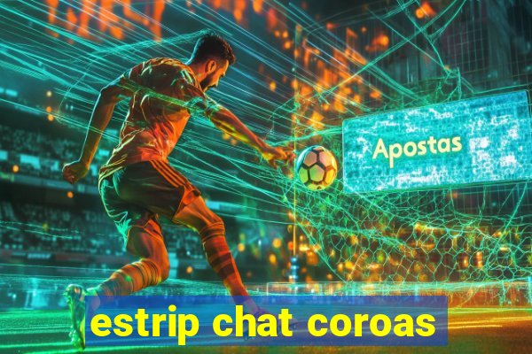 estrip chat coroas